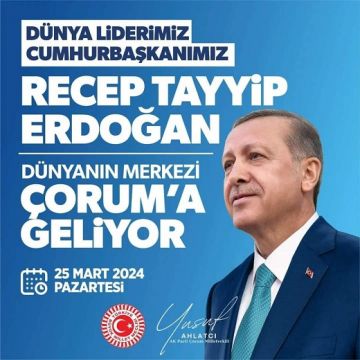 Erdoğan, 25 Mart'ta Çorum'da